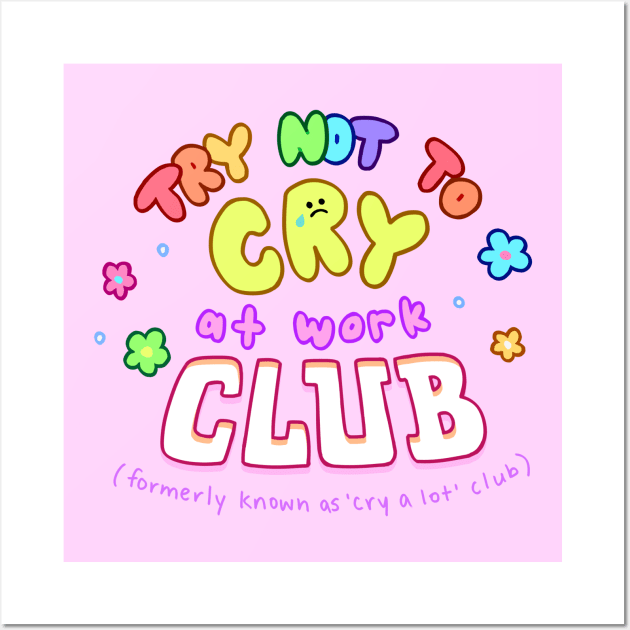 Try not to Cry at work club- colourful ver! Wall Art by giraffalope